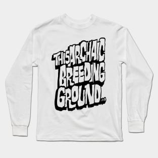 This Archaic Breeding Ground... Stencil Art Black No Background Long Sleeve T-Shirt